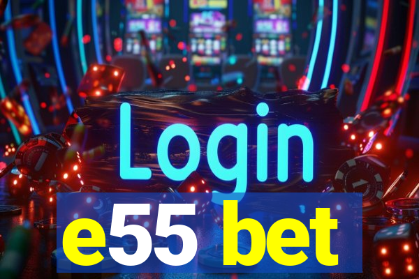 e55 bet